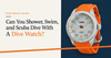 Can You Shower, Swim, and Scuba Dive With A Dive Watch?