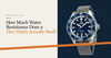 How Much Water Resistance Does a Dive Watch Actually Need?